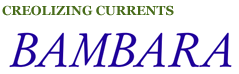 Creolizing Currents: Bambara